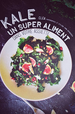 « Kale un super aliment dans votre assiette » de Cléa